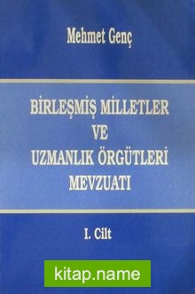 Birleşmiş Milletler ve Uzmanlık Örgütleri Mevzuatı 1. Cilt