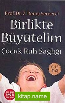 Birlikte Büyütelim Çocuk Ruh Sağlığı 0-12 Yaş (Cep Boy)