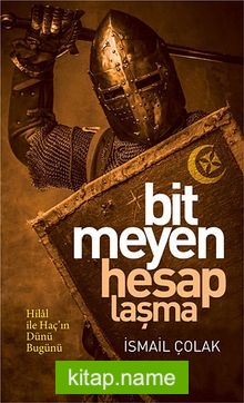 Bitmeyen Hesaplaşma  Hilal ile Haçın Bin Yıllık Mücadelesi