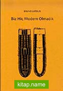 Biz Hiç Modern Olmadık