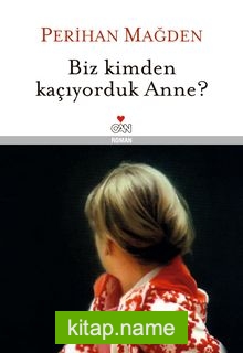 Biz Kimden Kaçıyorduk Anne? (Ciltli)