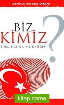 Biz Kimiz? Türklüğün Kimlik Şifresi