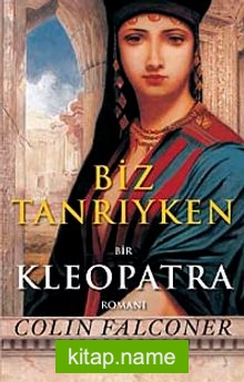 Biz Tanrıyken: Kleopatra