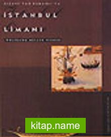 Bizans’ tan Osmanlı’ ya İstanbul Limanı