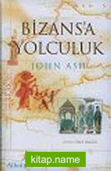 Bizans’a Yolculuk