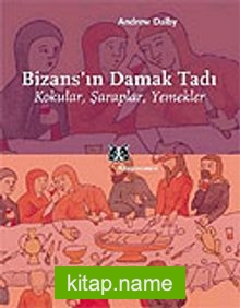 Bizans’ın Damak Tadı / Kokular, Şaraplar, Yemekler