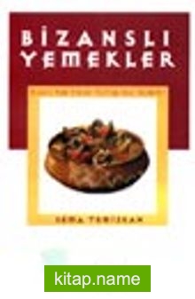 Bizanslı Yemekler (Musevi, Rum, Ermeni Mutfağından Seçmeler)