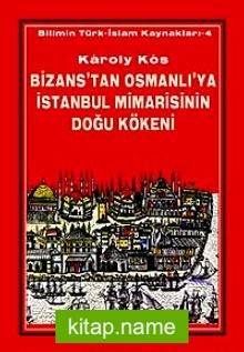 Bizans’tan Osmanlı’ya İstanbul Mimarisinin Doğu Kökeni