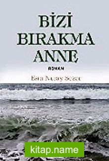 Bizi Bırakma Anne