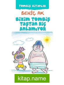 Bizim Tombiş Taştan Hiç Anlamıyor / Tombiş Kitaplar 2