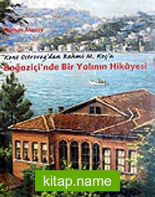 Boğaziçi’nde Bir Yalının Hikayesi / Kont Ostrorog’dan Rahmi M. Koç’a