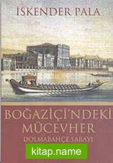 Boğaziçi’ndeki Mücevher Dolmabahçe Sarayı