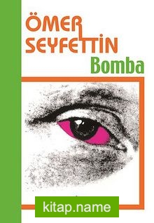 Bomba/Ömer Seyfettin Külliyatı