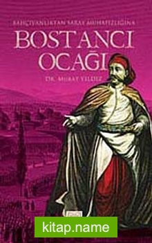 Bostancı Ocağı (Bahçıvanlıktan Saray Muhafızlığına)