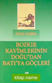 Bozkır Kavimlerinin Doğu’dan Batı’ya Göçleri