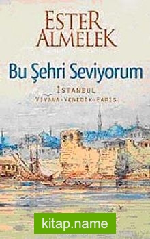 Bu Şehri Seviyorum  İstanbul Viyana Venedik Paris