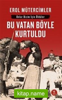 Bu Vatan Böyle Kurtuldu: Onlar Bizim İçin Öldüler