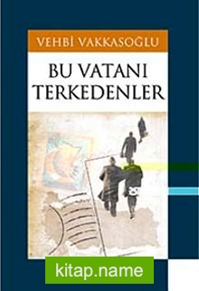 Bu Vatanı Terkedenler