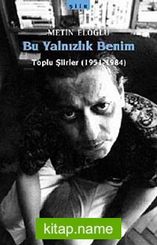 Bu Yalnızlık Benim / Toplu Şiirler (1951-1984)