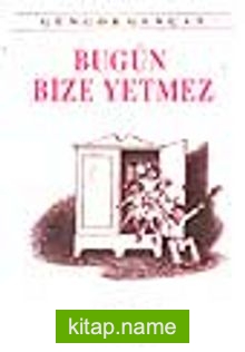 Bugün Bize Yetmez