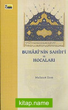 Buhari’ nin Sahih’ i ve Hocaları