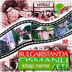 Bulgaristan’da Osmanlı Medeniyeti (VCD)