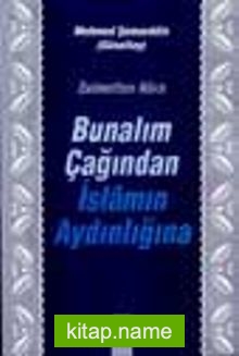 Bunalım Çağından İslamın Aydınlığına / Zulmetten Nura