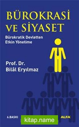 Bürokrasi ve Siyaset Bürokratik Devletten Etkin Yönetime