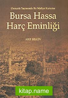 Bursa Hassa Harç Eminliği / Osmanlı Taşrasında Bir Maliye Kurumu