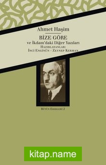 Bütün Eserleri – 2 (Bize Göre İkdam’daki Diğer Yazıları)