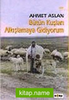 Bütün Kuşları Alkışlamaya Gidiyorum