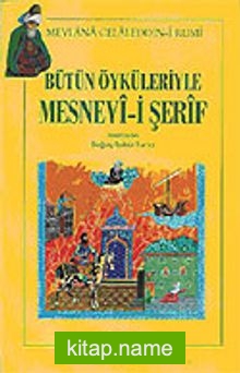 Bütün Öyküleriyle Mesnevi-i Şerif