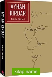 Bütün Şiirleri / Ayhan Kırdar