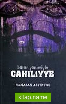 Bütün Yönleriyle Cahiliyye