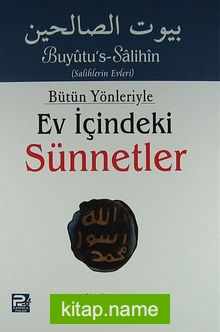 Bütün Yönleriyle Ev İçindeki Sünnetler (Tek Cilt)