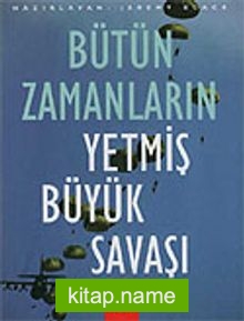 Bütün Zamanların Yetmiş Büyük Savaşı