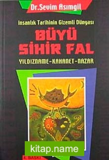 Büyü Sihir Fal / İnsanlık Tarihinin Gizemli Dünyası