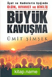 Büyük Kavuşma Ölüm, Kıyamet ve Diriliş