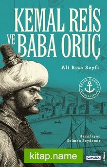 Büyük Osmanlı Denizcileri Kemal Reis ve Baba Oruç