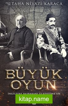 Büyük Oyun İngiltere Başkanı Gladstone’un Osmanlı’yı Yıkma Planı