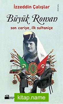 Büyük Roman  Son Cariye, İlk Sultaniçe