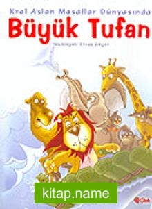 Büyük Tufan  Kral Aslan Masallar Dünyasında (karton kapak)