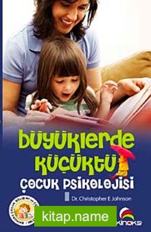 Büyüklerde Küçüktü Çocuk Psikolojisi