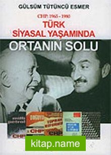 CHP: 1965-1980 Türk Siyasal Yaşamında Ortanın Solu