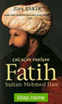 Çağ Açan Padişah Fatih Sultan Mehmed Han