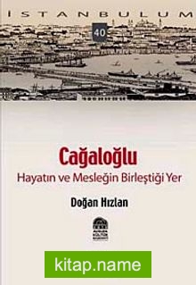 Cağaloğlu Hayatın ve Mesleğin Birleştiği Yer-40