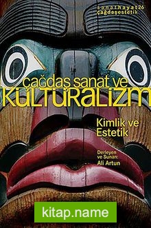 Çağdaş Sanat ve Kültüralizm  Kimlik ve Estetik