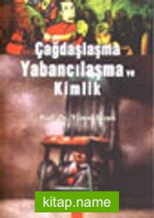 Çağdaşlaşma Yabancılaşma ve Kimlik