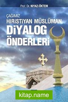 Çağımız Hıristiyan – Müslüman Diyalog Önderleri