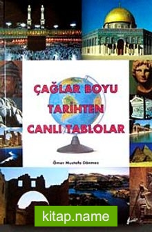 Çağlar Boyu Tarihten Canlı Tablolar